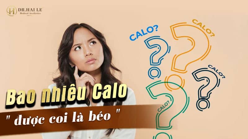 Bao nhiêu Calo là béo?