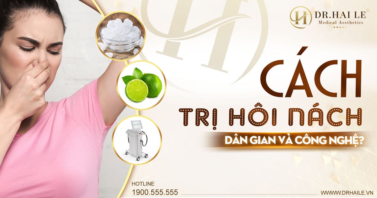 Cách trị hôi nách dân gian và công nghệ?