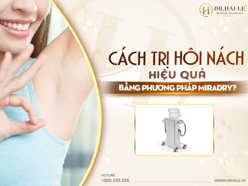 Cách trị hôi nách hiệu quả bằng phương pháp Miradry?