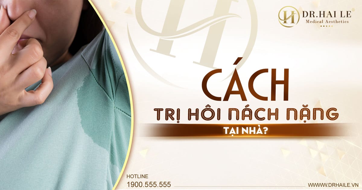 Cách trị hôi nách nặng tại nhà?