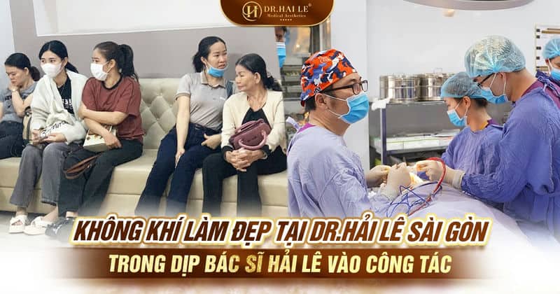 Không khí làm đẹp tại Dr.Hải Lê Sài Gòn trong dịp Bác sĩ Hải Lê vào công tác