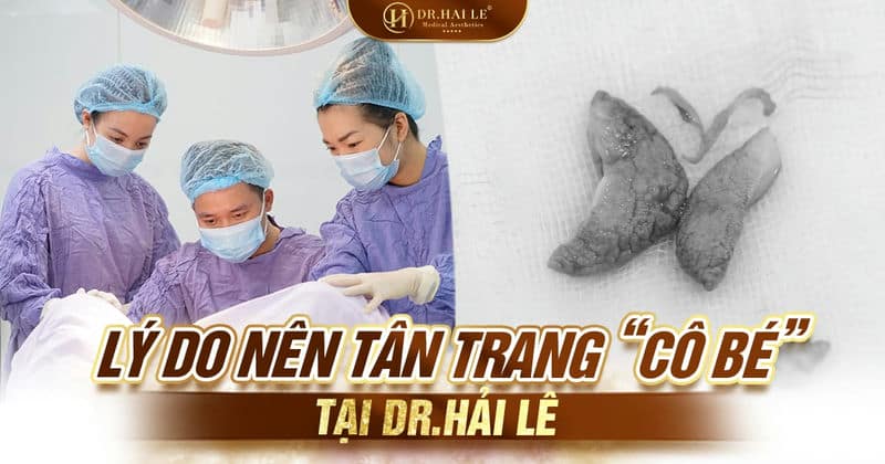 Lý do nên tân trang “cô bé” tại Dr.Hải Lê