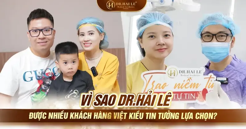 Vì sao Dr.Hải Lê được nhiều khách hàng Việt Kiều tin tưởng lựa chọn