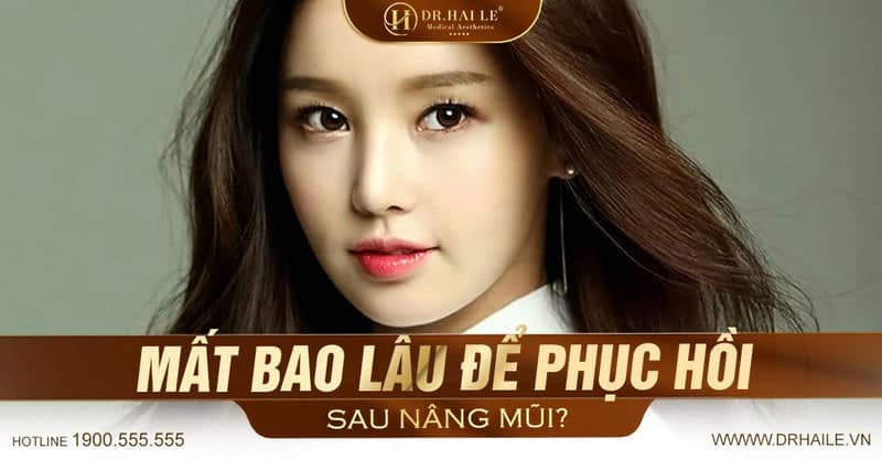Mất Bao Lâu Để Phục Hồi Sau Nâng Mũi?