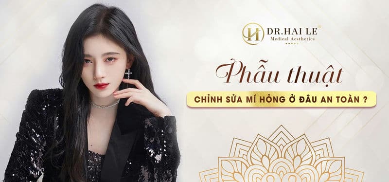 Phẫu thuật chỉnh sửa mí hỏng ở đâu an toàn?