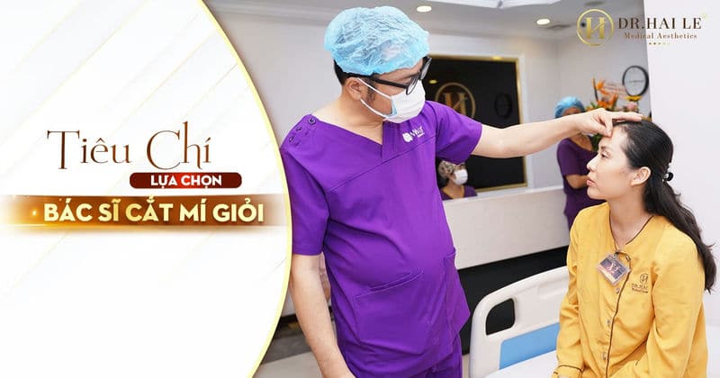 Tiêu chí lựa chọn bác sĩ cắt mí giỏi