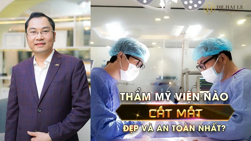 Thẩm mỹ viện nào cắt mắt đẹp và an toàn nhất?