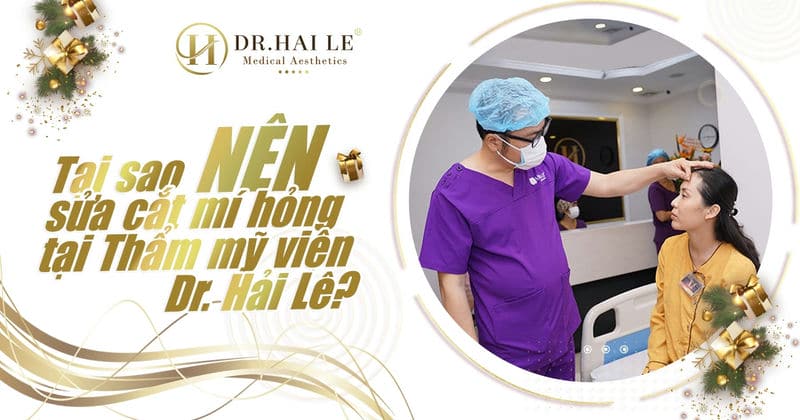 Tại sao nên sửa cắt mí mắt hỏng tại Thẩm mỹ viện Dr. Hải Lê?