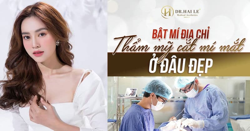 Bật mí địa chỉ thẩm mỹ cắt mí mắt ở đâu đẹp