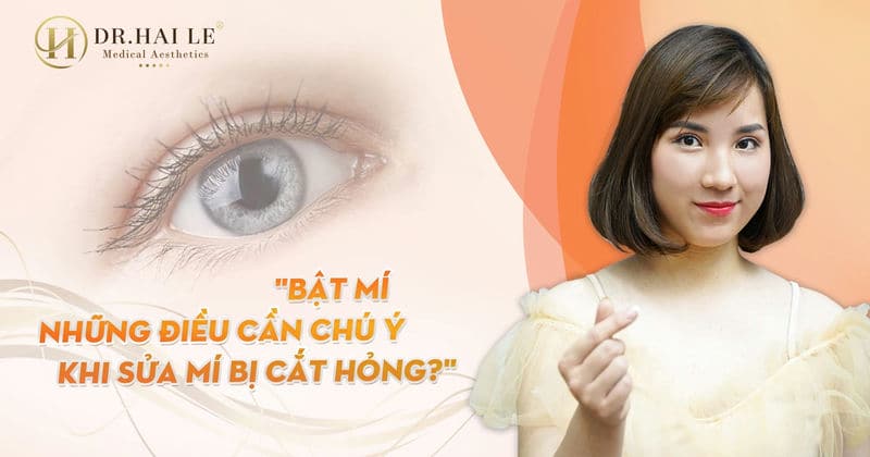 Phẫu thuật chỉnh cắt sửa mí lỗi hỏng