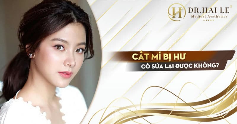 Cắt mí bị hư có sửa lại được không?
