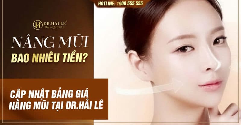 Nâng mũi bao nhiêu tiền? Cập nhật bảng giá nâng mũi tại Dr.Hải Lê
