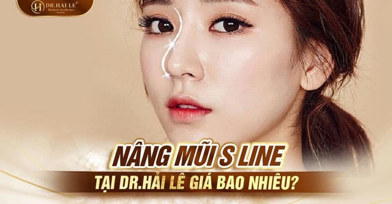 Nâng mũi S Line tại Dr.Hải Lê giá bao nhiêu?