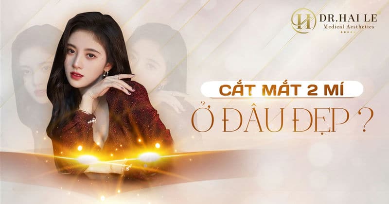 Cắt mắt 2 mí ở đâu đẹp?