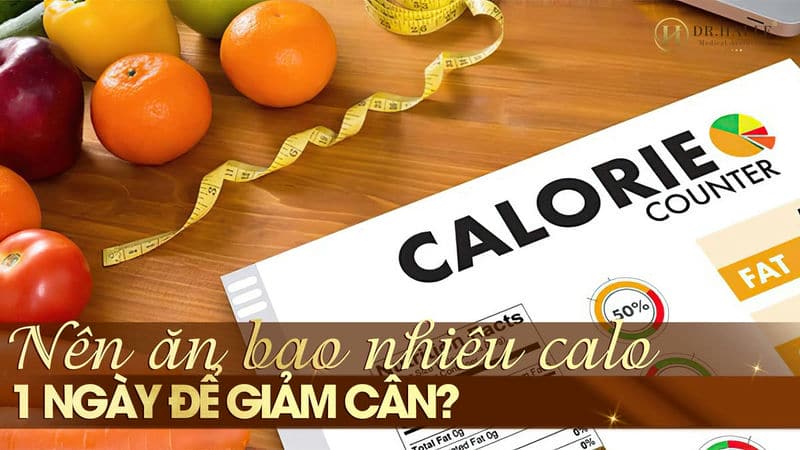 Nên ăn bao nhiêu calo 1 ngày để giảm cân?