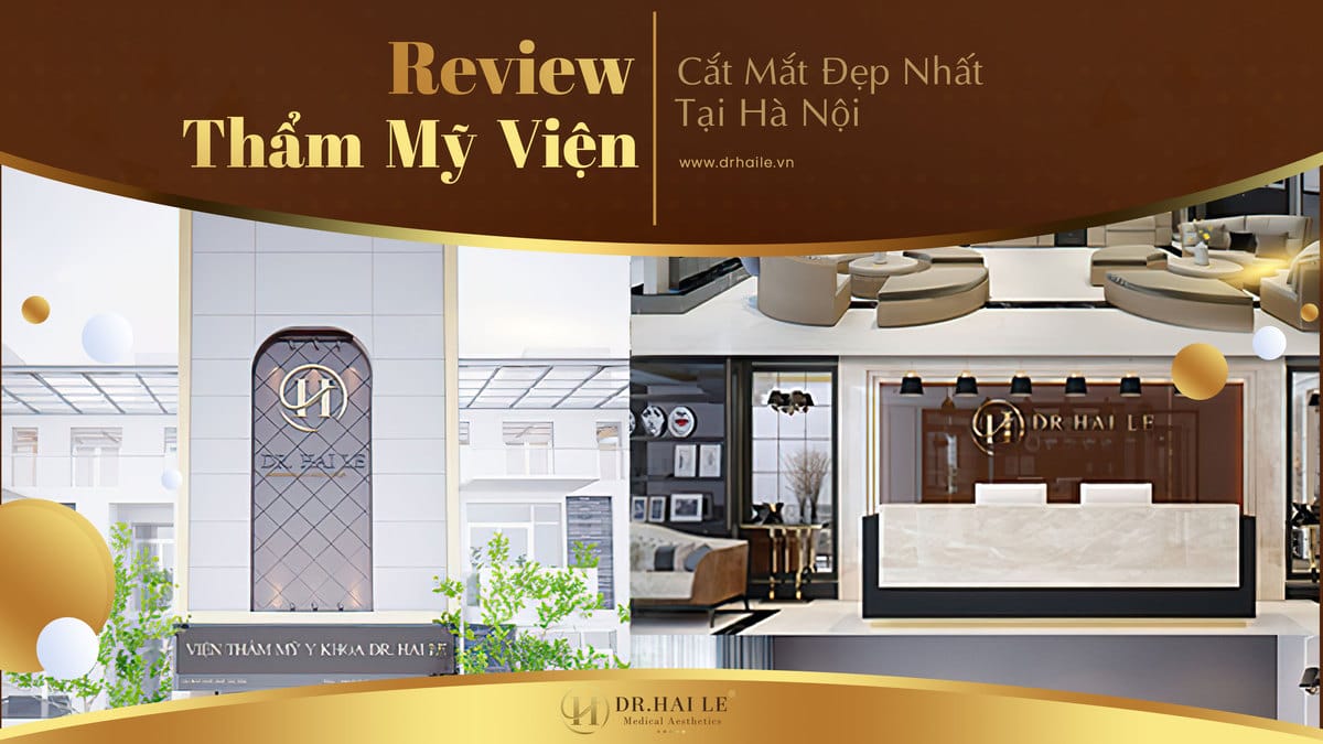 Review thẩm mỹ viện cắt mắt đẹp nhất tại Hà Nội