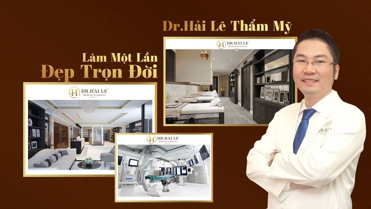 Dr.Hải Lê thẩm mỹ - Làm một lần, đẹp trọn đời