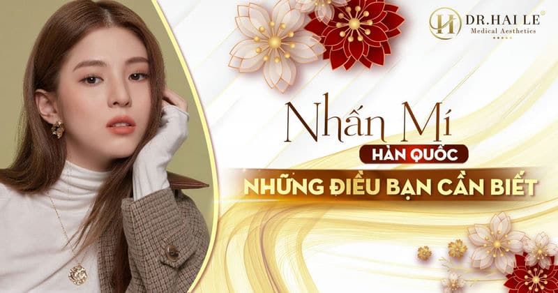 Nhấn mí Hàn Quốc - Những điều bạn cần biết