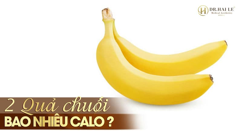 2 quả chuối bao nhiêu calo?