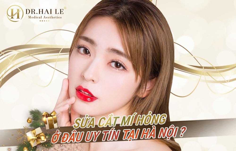 Sửa cắt mí hỏng ở đâu uy tín tại Hà Nội?