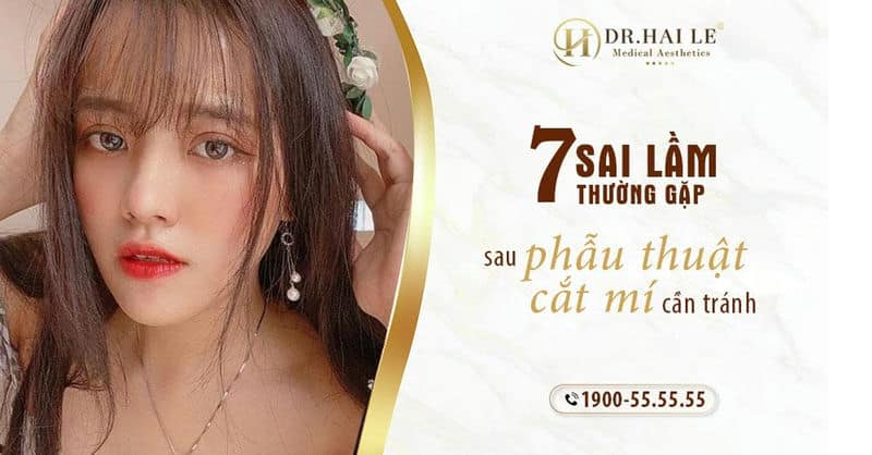 7+ sai lầm thường gặp sau phẫu thuật cắt mí cần tránh