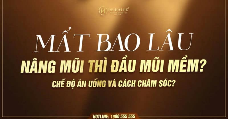 Thời gian mất bao lâu nâng mũi thì đầu mũi mềm?