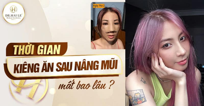 Thời gian kiêng ăn sau nâng mũi mất bao lâu?