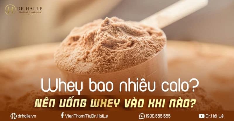 Whey bao nhiêu calo? Nên uống whey vào khi nào?