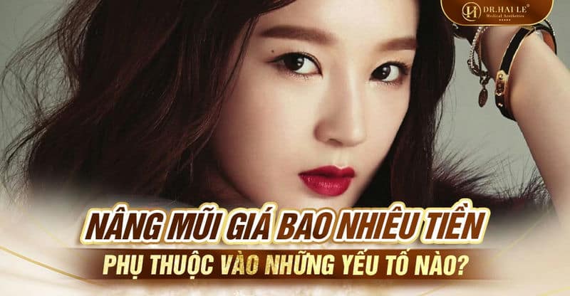 Nâng mũi giá bao nhiêu tiền phụ thuộc vào những yếu tố nào?