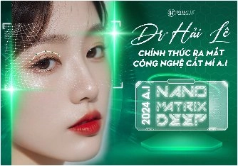Dr Hải Lê chính thức ra mắt công nghệ Cắt Mí A I Nano Matrix Deep