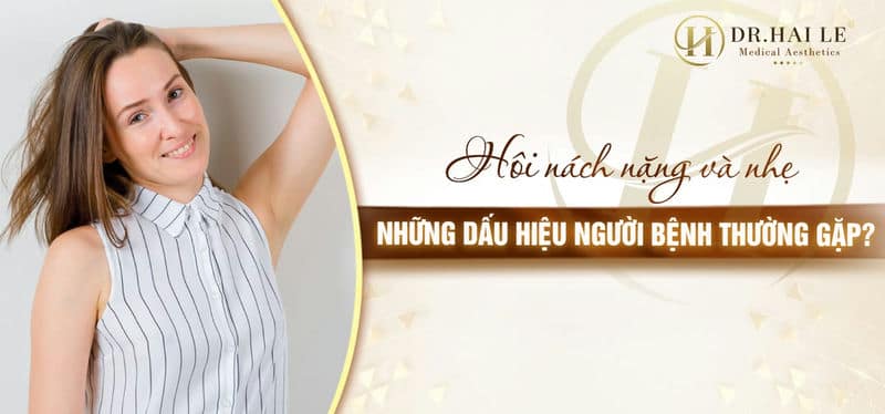 Hôi nách nặng và nhẹ - Những dấu hiệu người bệnh thường gặp?