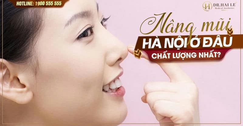 Nâng mũi Hà Nội ở đâu chất lượng nhất?