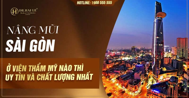 Nâng mũi Sài Gòn ở viện thẩm mỹ nào thì uy tín và chất lượng nhất