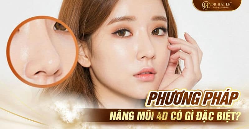 Phương pháp nâng mũi 4D có gì đặc biệt?