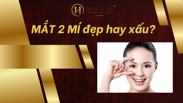 Theo bạn, mắt 2 mí đẹp hay xấu?
